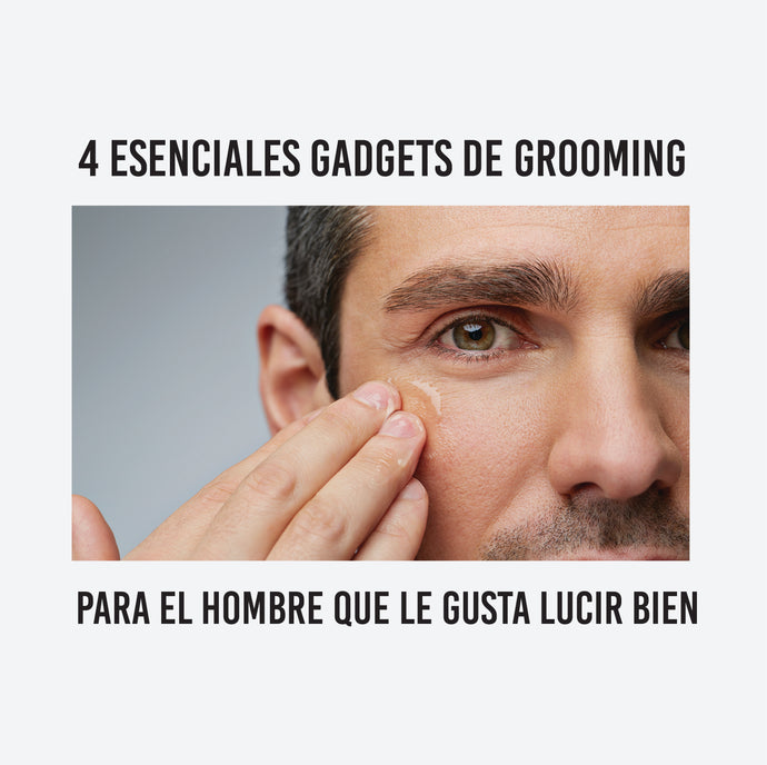 4 esenciales gadgets de grooming para el hombre .